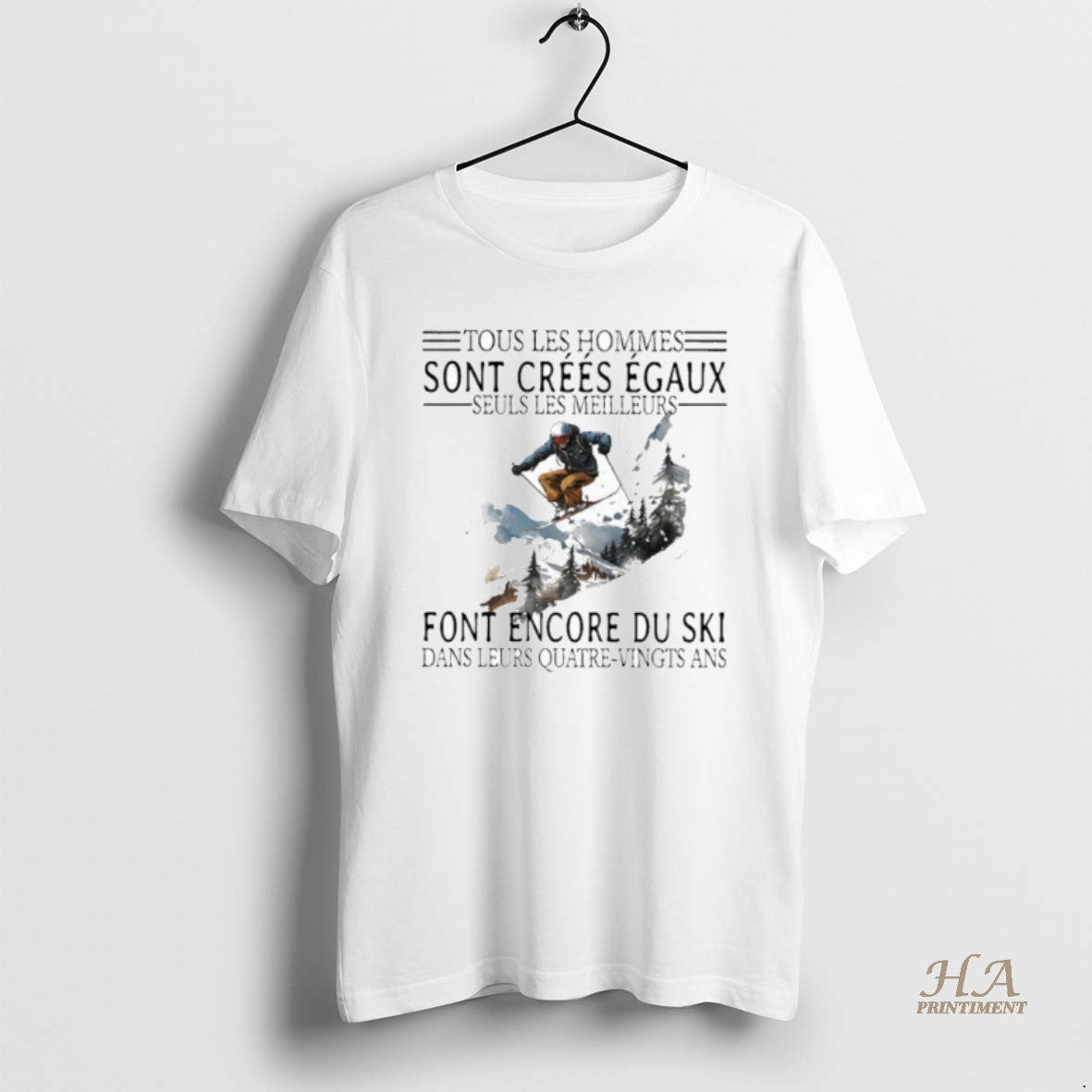 Official Tous Les Hommes Sont Crees Egaux Seuls Les Meilleurs Font Encore Du Ski T-Shirts, Hoodie, Sweatshirt