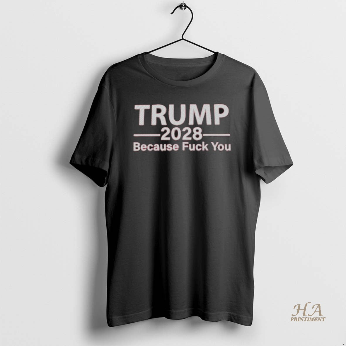 Official Trump 2028 Because Fuck You T-Shirts, Hoodie, Sweatshirt | InkNestWear.com