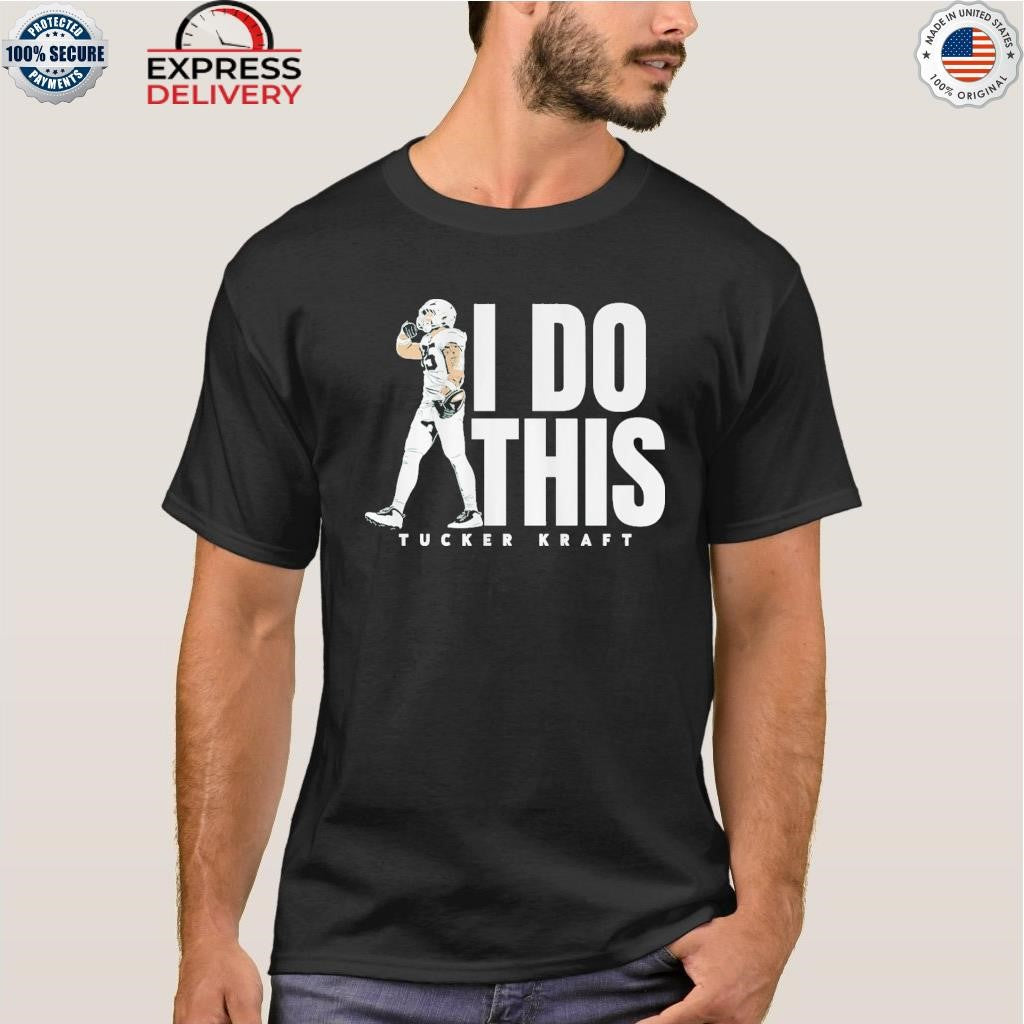 Tucker Kraft I Do This Shirt