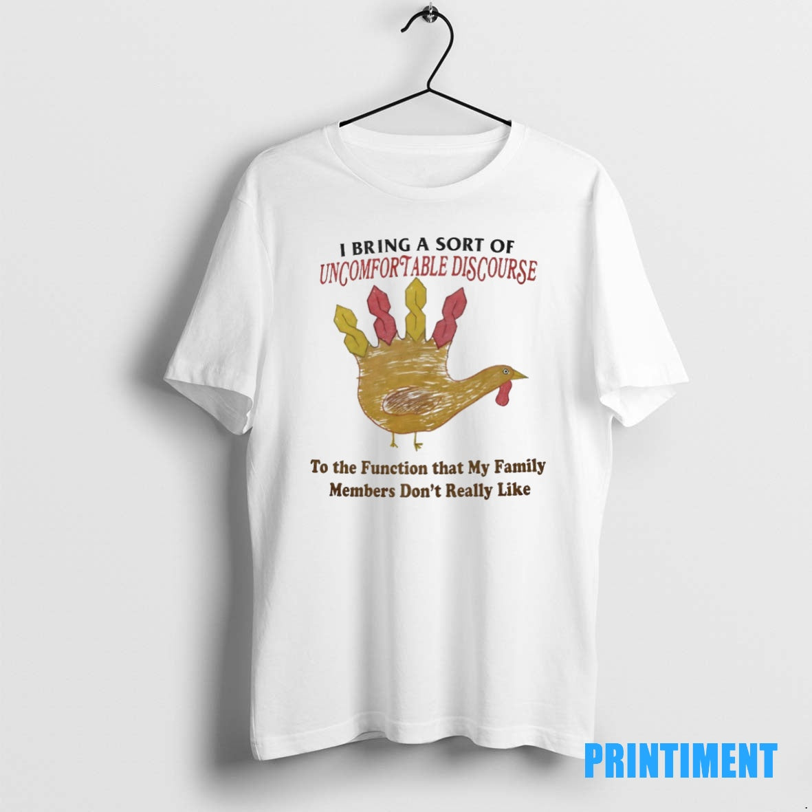 Official Turkey I Bring A Sort Of Uncomfortable Discourse To The Function That My Family T-Shirts, Hoodie, Sweatshirt