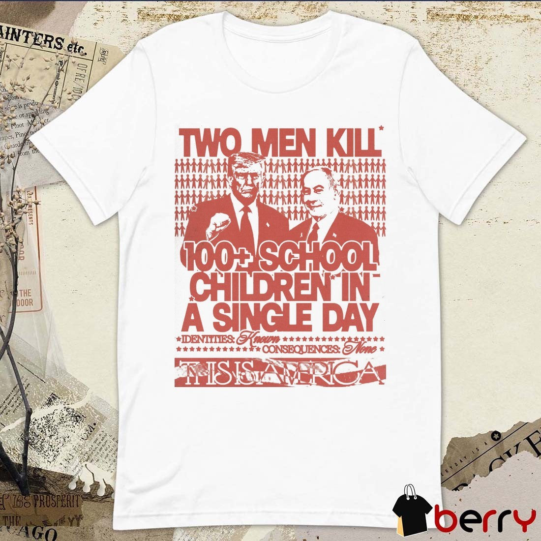 Two Men Kill 100+ School Children In A Single Day Identities Known Consequences None This Is America t-shirt