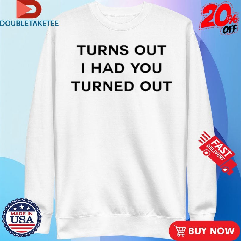 Tyla Turns Out I Had You Turned Out Fitted Shirts