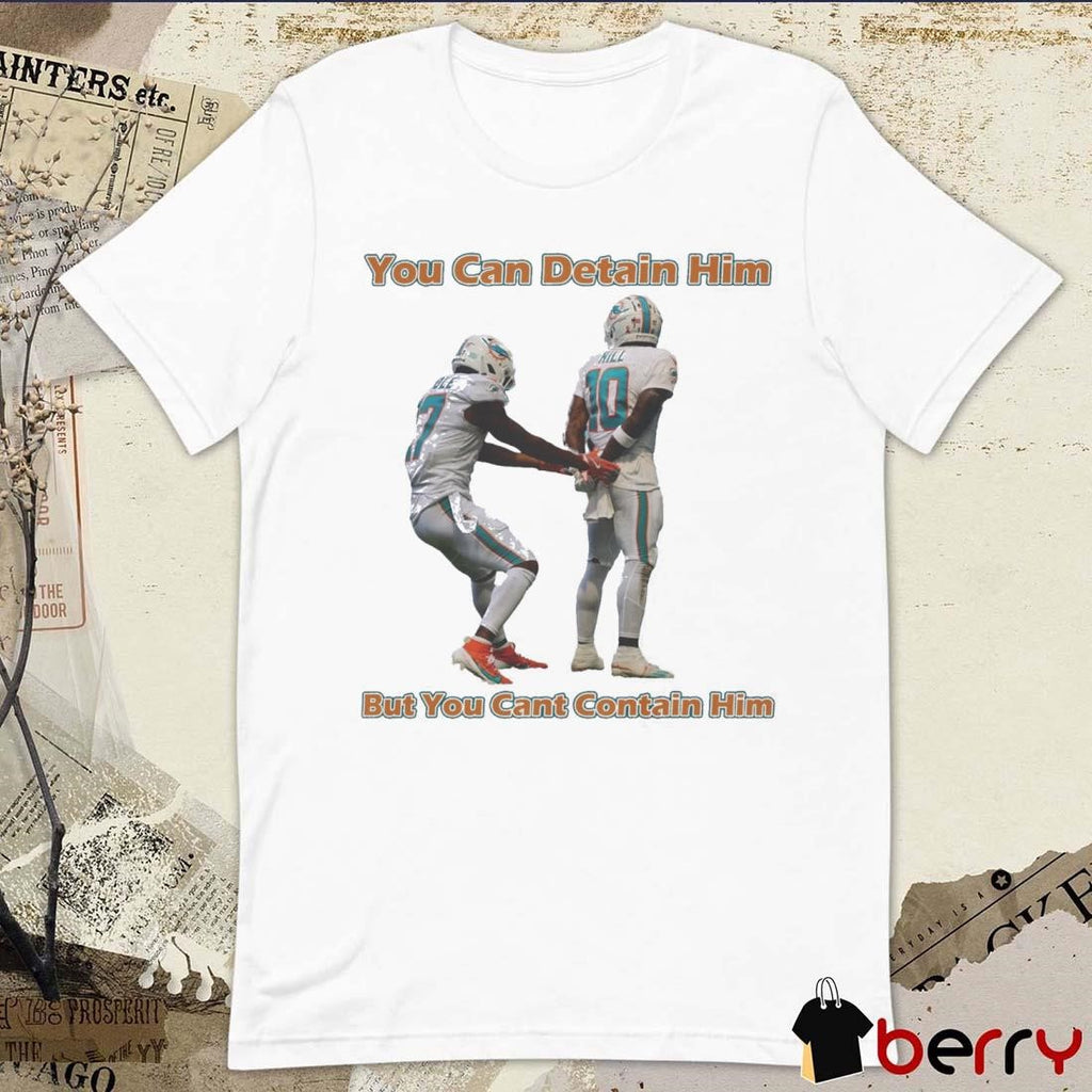 Tyreek Cant Be Contained You Can Detain Him But You Cant Contain Him t-shirt