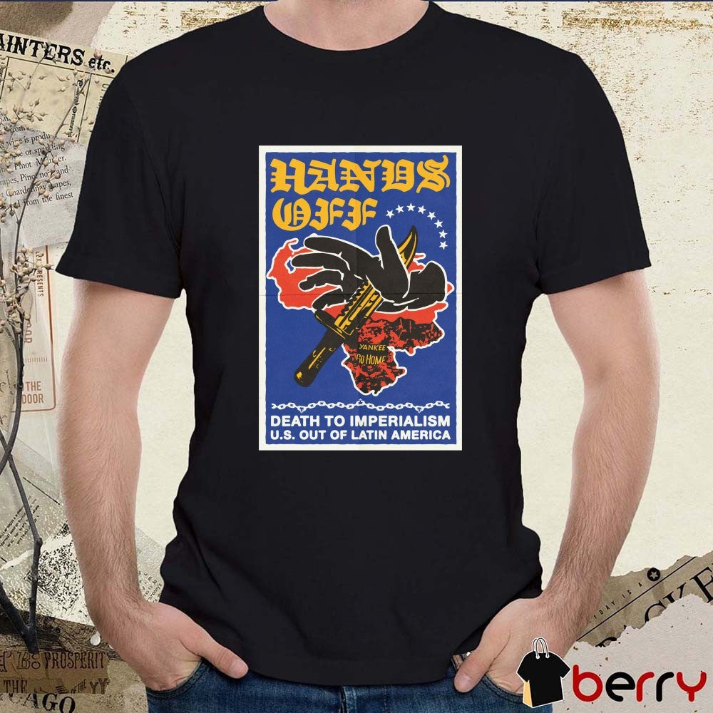 U.s. Hands Off Venezuela – Death To Imperialism U.s. Out Of Latin America t-shirt