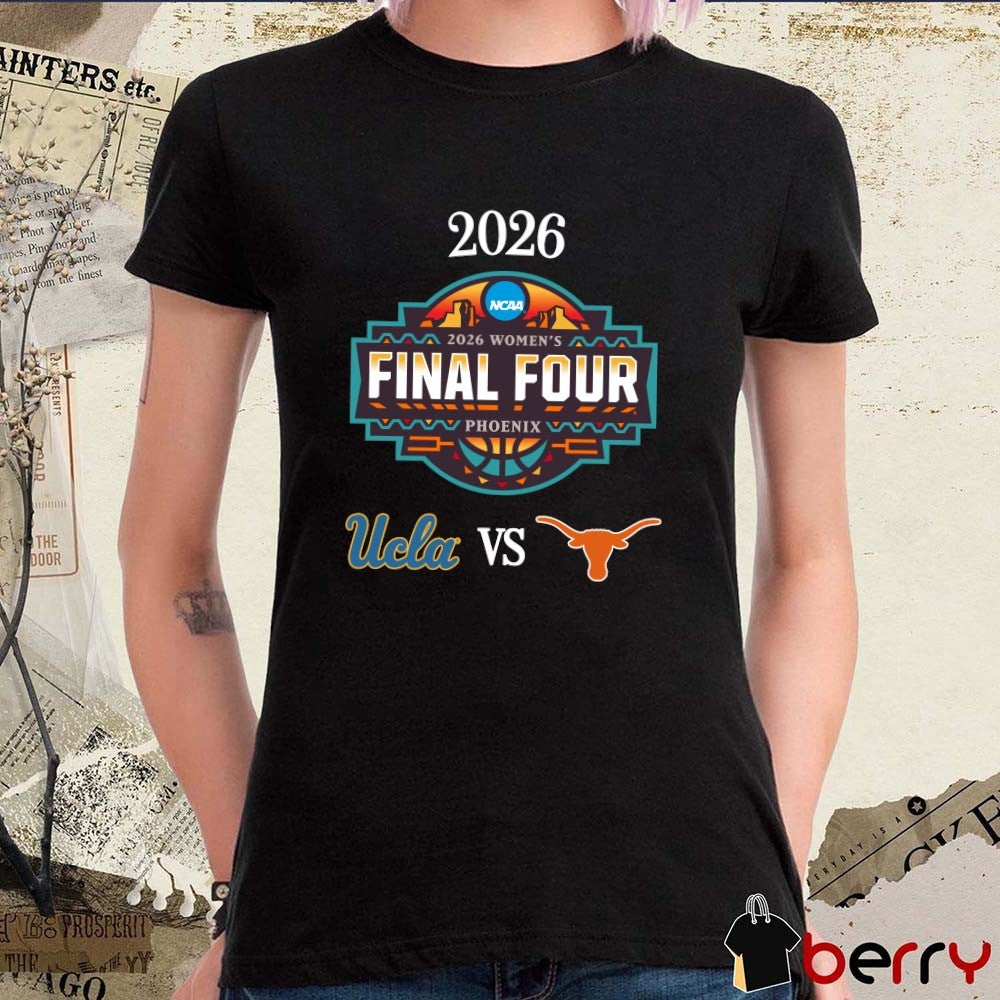 UCLA Bruins vs Texas Longhorns 2026 NCAA Women’s Basketball Final Four Phoenix Logos t-shirt