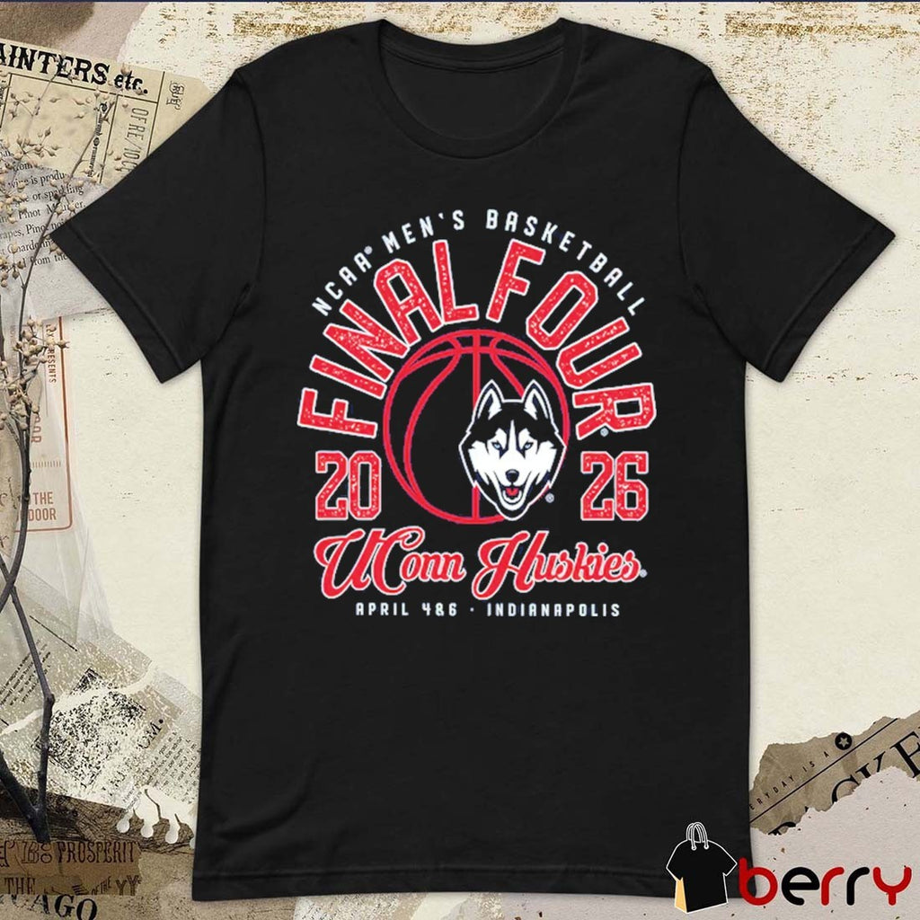 UConn Huskies 2026 NCAA Men’s Basketball Tournament March Madness Final Four April 4 & 6 Indianapolis t-shirt
