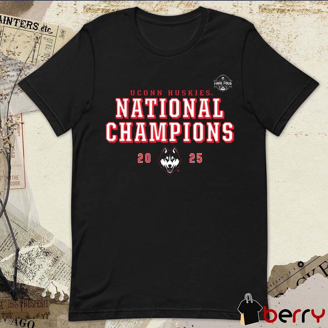 UConn Huskies NCAA Women’s Basketball National Champions Final Four Schedule 2025 Win South Carolina Gamecocks t-shirt