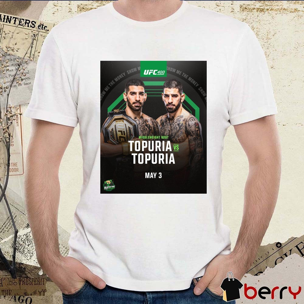 UFC 400 Middleweight Bout Topuria Vs Topuria May 03 Show Me The Money Poster t-shirt