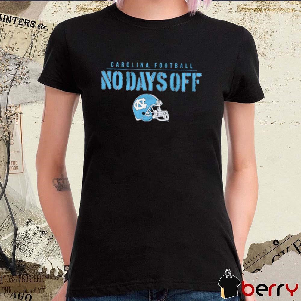 UNC North Carolina Tar Heels Football No Days Off t-shirt