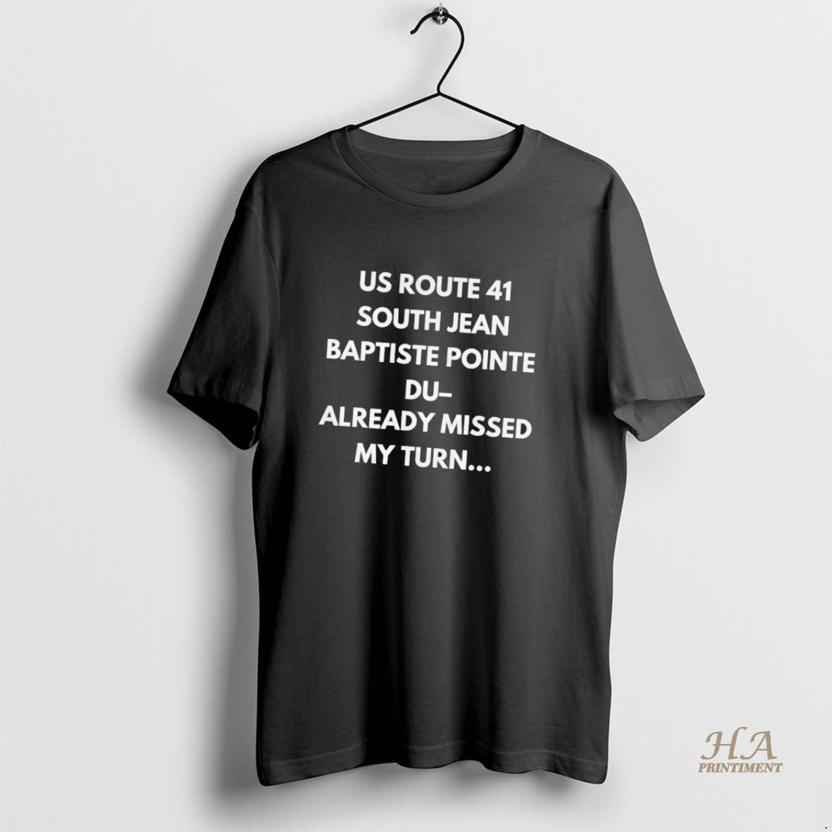 Official Us Route 41 South Jean Baptiste Pointe Du Already Missed My Turn T-Shirts, Hoodie, Sweatshirt | InkNestWear.com