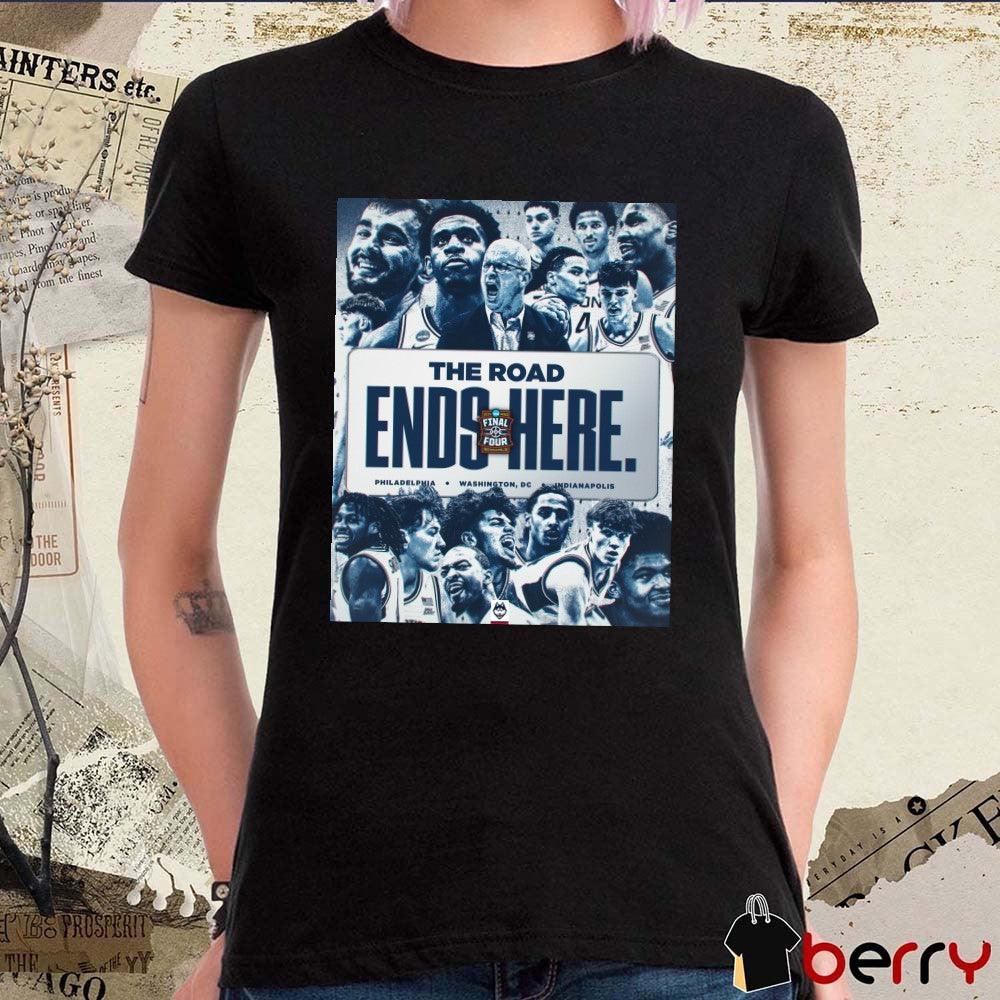 Uconn Huskies 2026 NCAA Men’s Basketball The Road Ends Here Philadelphia Washington, DC Indianapolis t-shirt