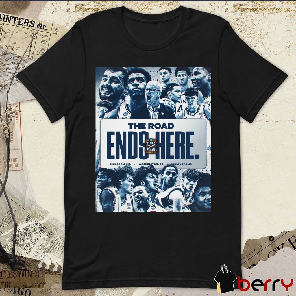 Uconn Huskies 2026 NCAA Men’s Basketball The Road Ends Here Philadelphia Washington, DC Indianapolis t-shirt