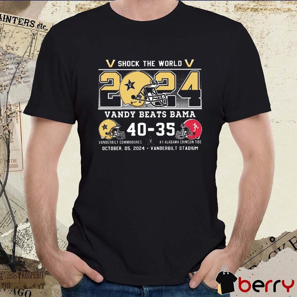 Vanderbilt Beats Alabama Shock The World 2024 Vanderbilt Commodores 40 – 35 Alabama Crimson Tide t-shirt