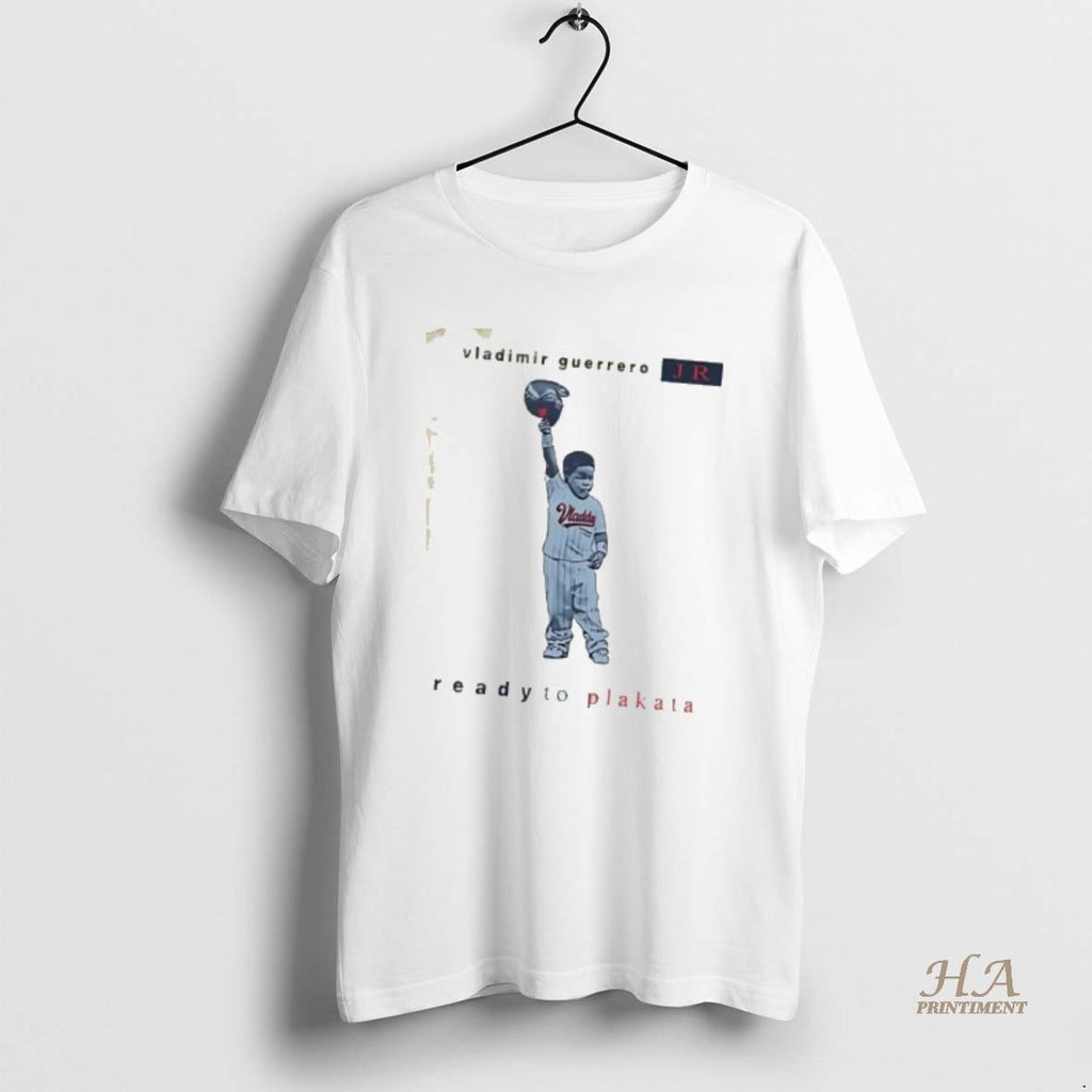 Official Vladimir Guerrero Jr Toronto Blue Jays Ready To Plakata T-Shirts, Hoodie, Sweatshirt | InkNestWear.com