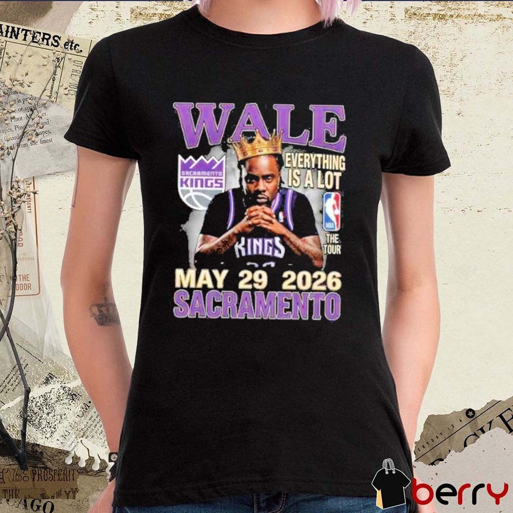 Wale Everything Is A Lot The Tour May 29 2026 Sacramento Vintage Bootleg x Sacramento Kings NBA t-shirt