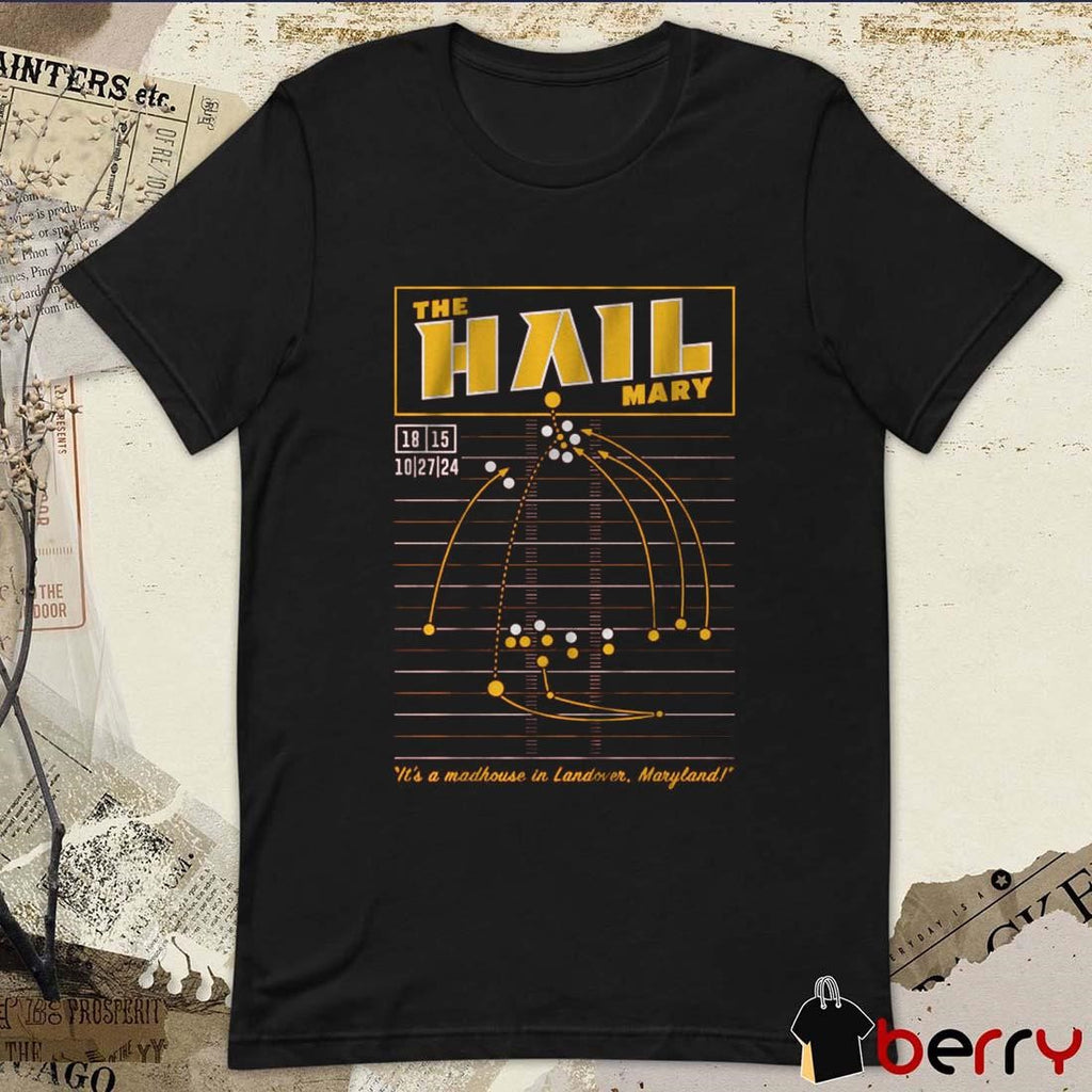 Washington Football The HAIL Mary It’s A Madhouse In Landover Maryland t-shirt