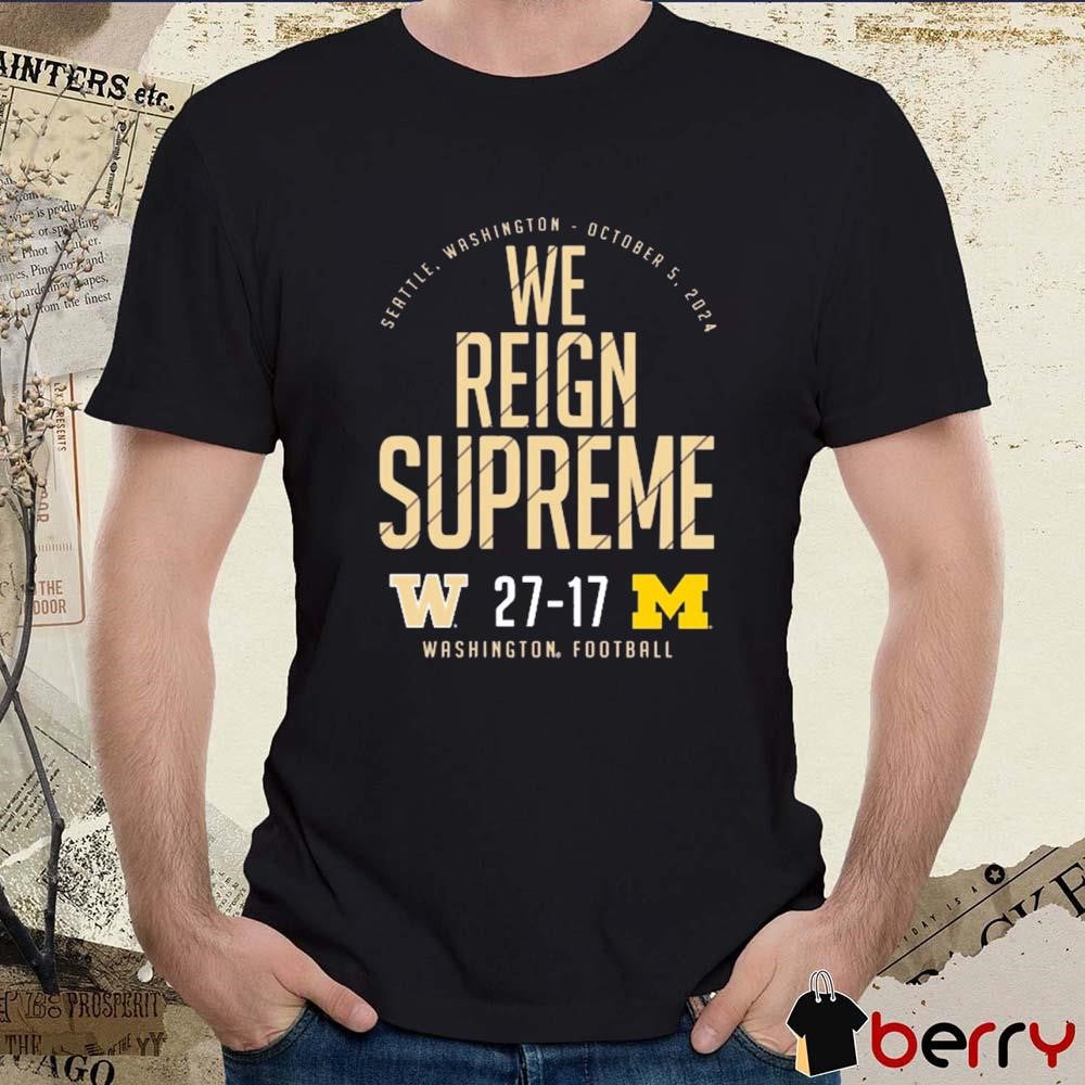 Washington Huskies vs. Michigan Wolverines We Reign Supreme 2024 Score t-shirt