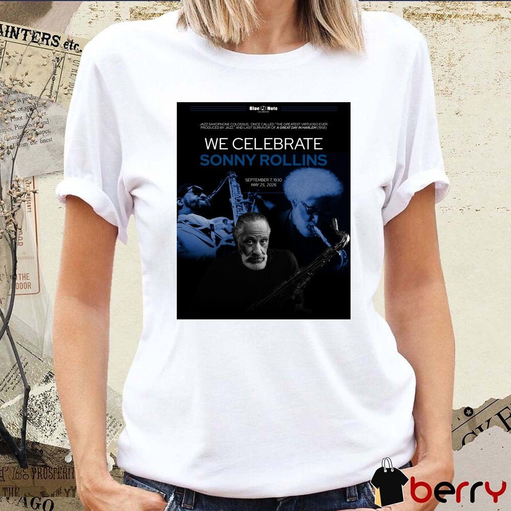 We Celebrate Sonny Rollins September 7 1930 – May 25 2026 Blue Note LA Poster t-shirt