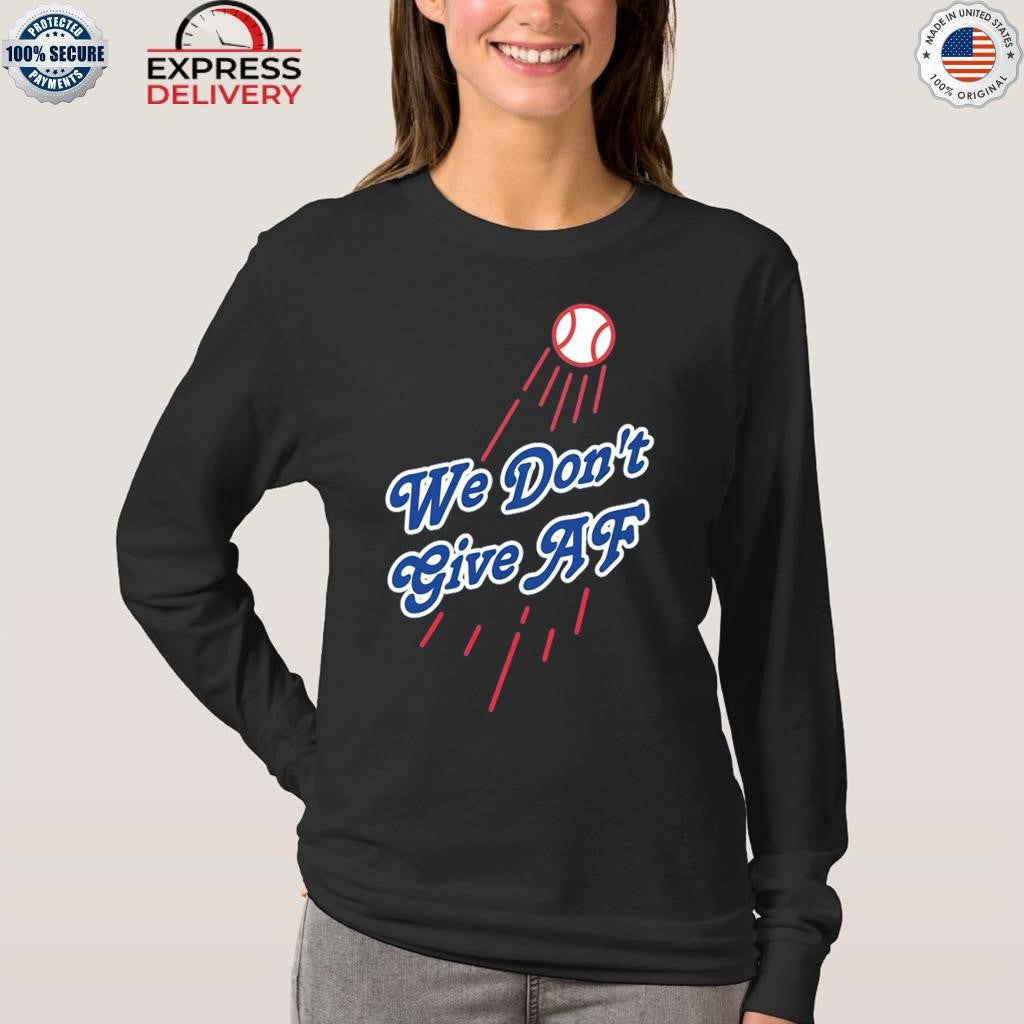 We Don’t Give Af Dodgers 2025 Shirt