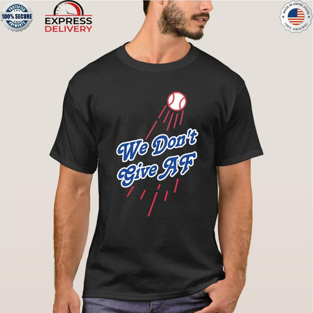 We Don’t Give Af Dodgers 2025 Shirt