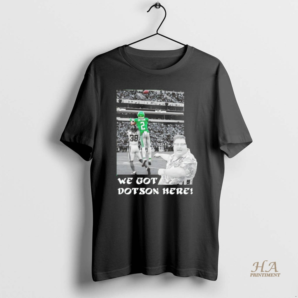 Official We Got Dotson Here T-Shirts, Hoodie, Sweatshirt | InkNestWear.com