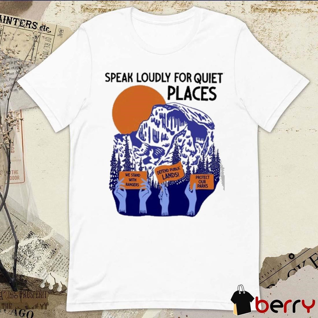 We Stand With Rangers Defend Public Lands Protect Our Parks Speak Loudly For Quiet Places Painting t-shirt