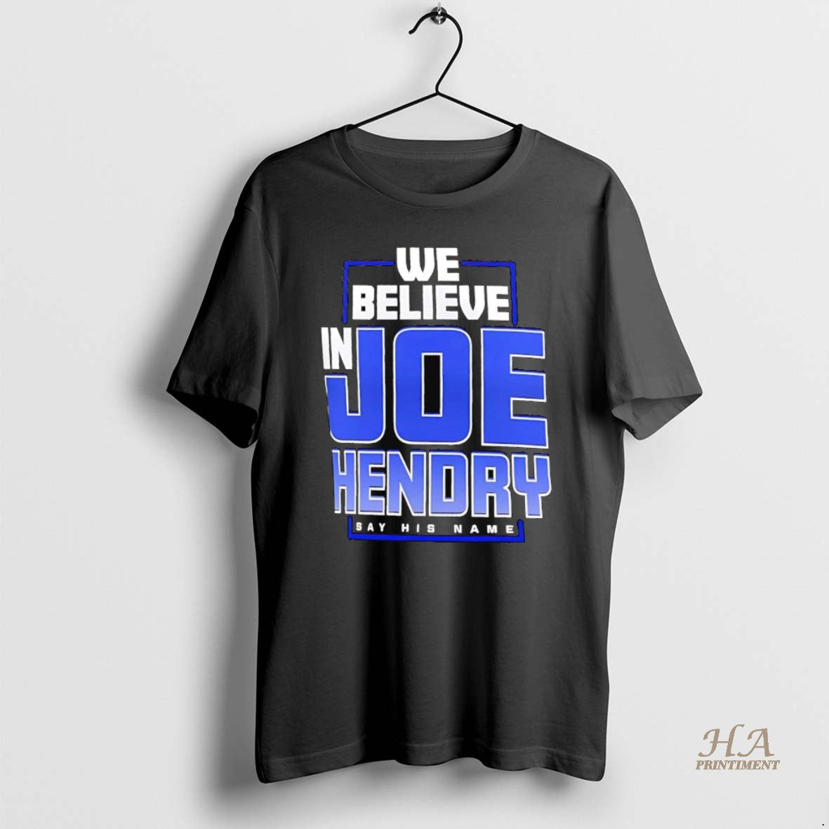 Official We Believe In Joe Hendry Say His Name T-Shirts, Hoodie, Sweatshirt | InkNestWear.com