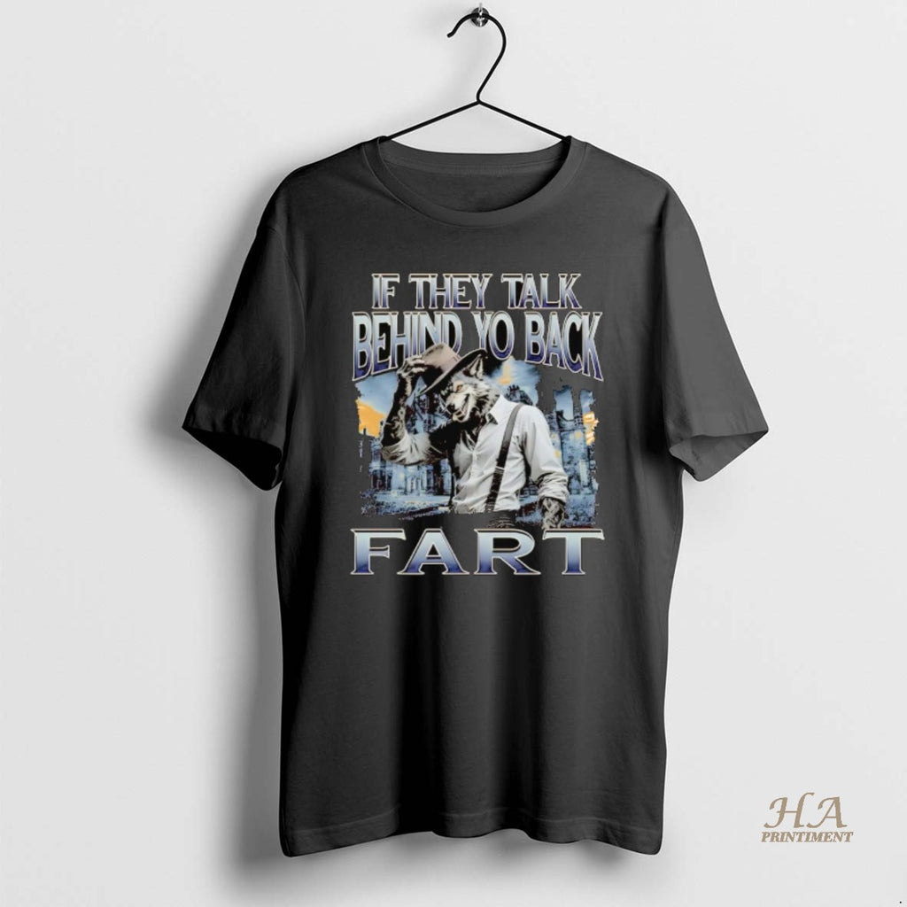 Official Werewolf If They Talk Behind Yo Back Fart T-Shirts, Hoodie, Sweatshirt | InkNestWear.com