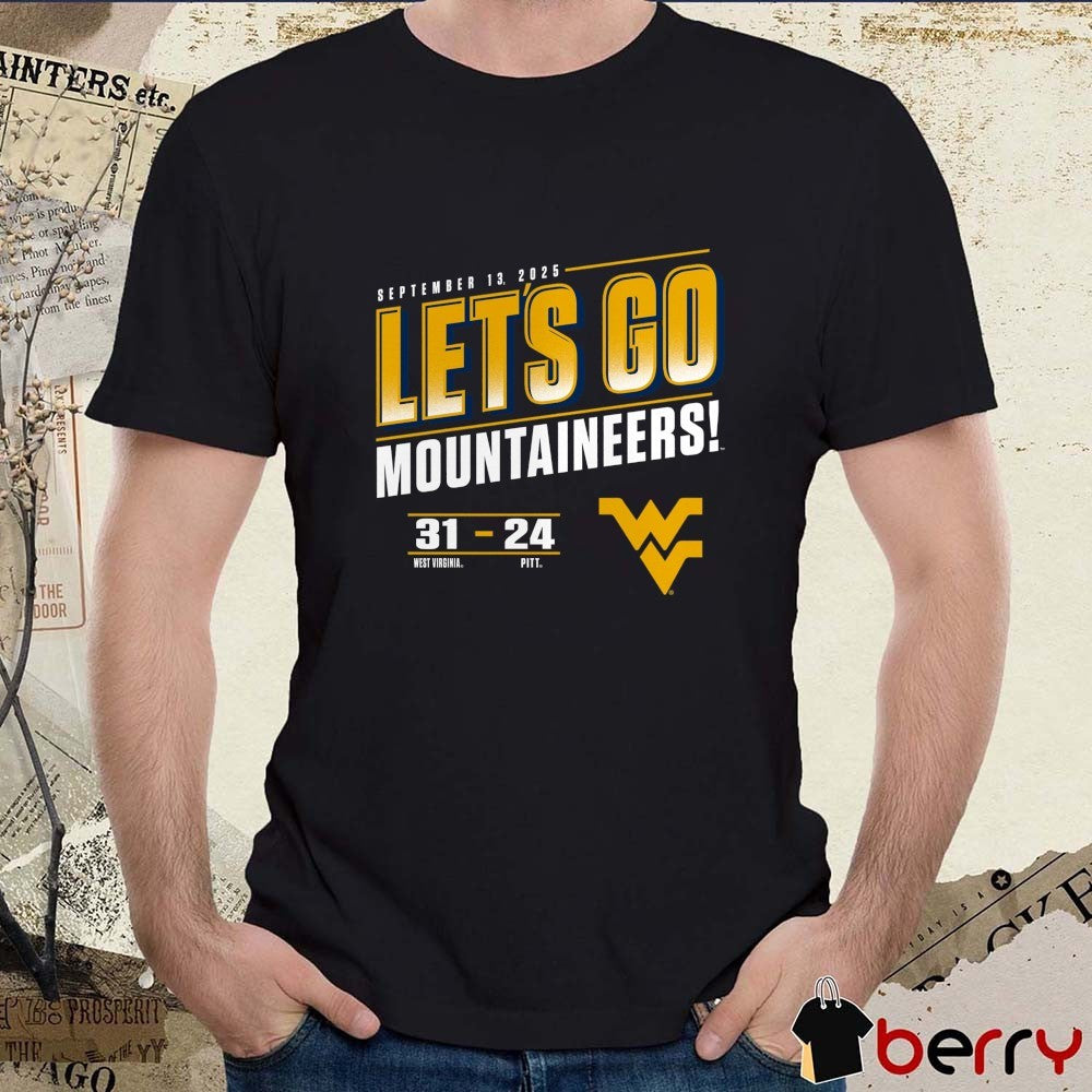 West Virginia Mountaineers vs. Pitt Panthers Let’s Go Mountaineers September 13 2025 Score 31 – 24 t-shirt