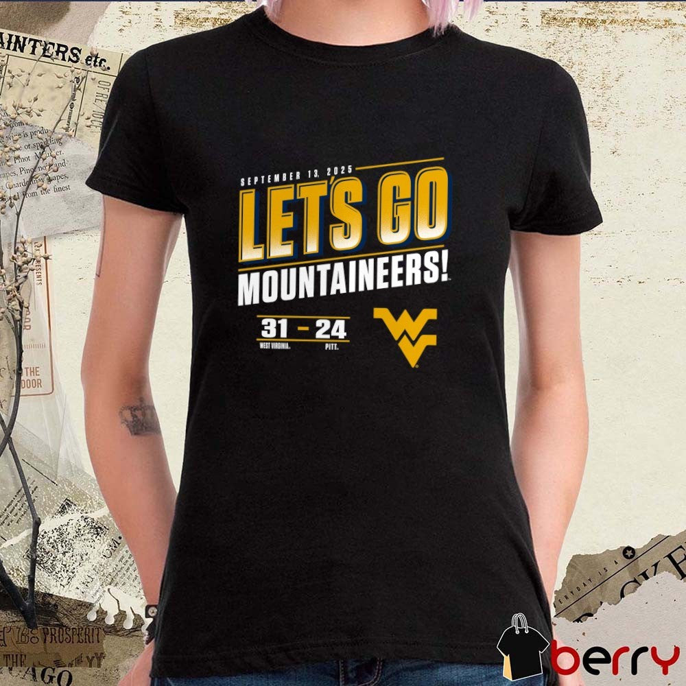 West Virginia Mountaineers vs. Pitt Panthers Let’s Go Mountaineers September 13 2025 Score 31 – 24 t-shirt