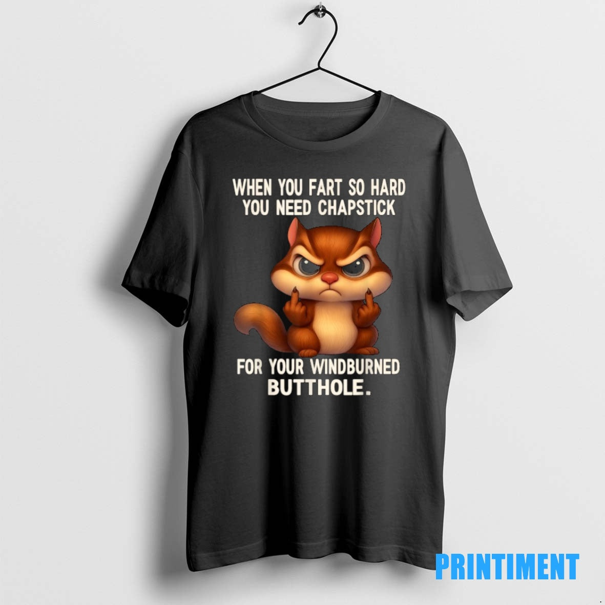 Official When You Fart So Hard You Need Chapstick For Your Windburned Butthole Squirrel Middle T-Shirts, Hoodie, Sweatshirt