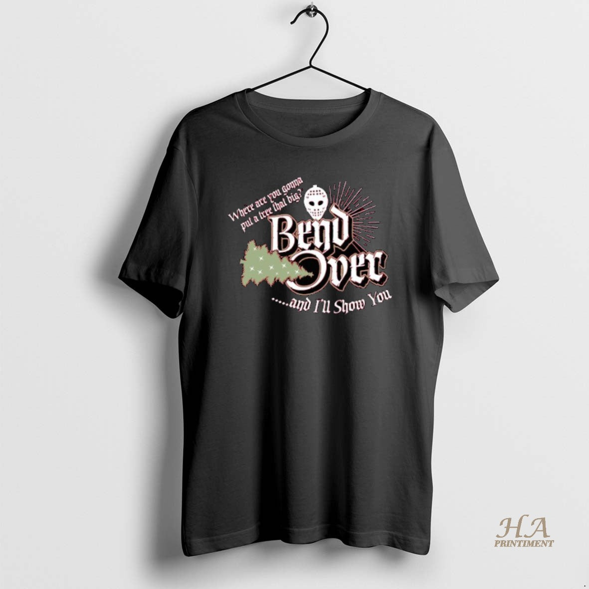 Official Where Are You Gonna Put A Tree That Big Bend Over And Ill Show T-Shirts, Hoodie, Sweatshirt | InkNestWear.com