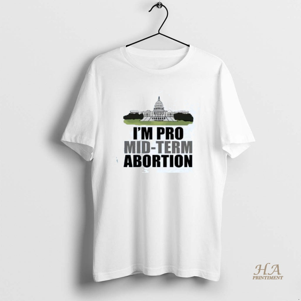 Official White House Im Pro Mid Term Abortion T-Shirts, Hoodie, Sweatshirt | InkNestWear.com