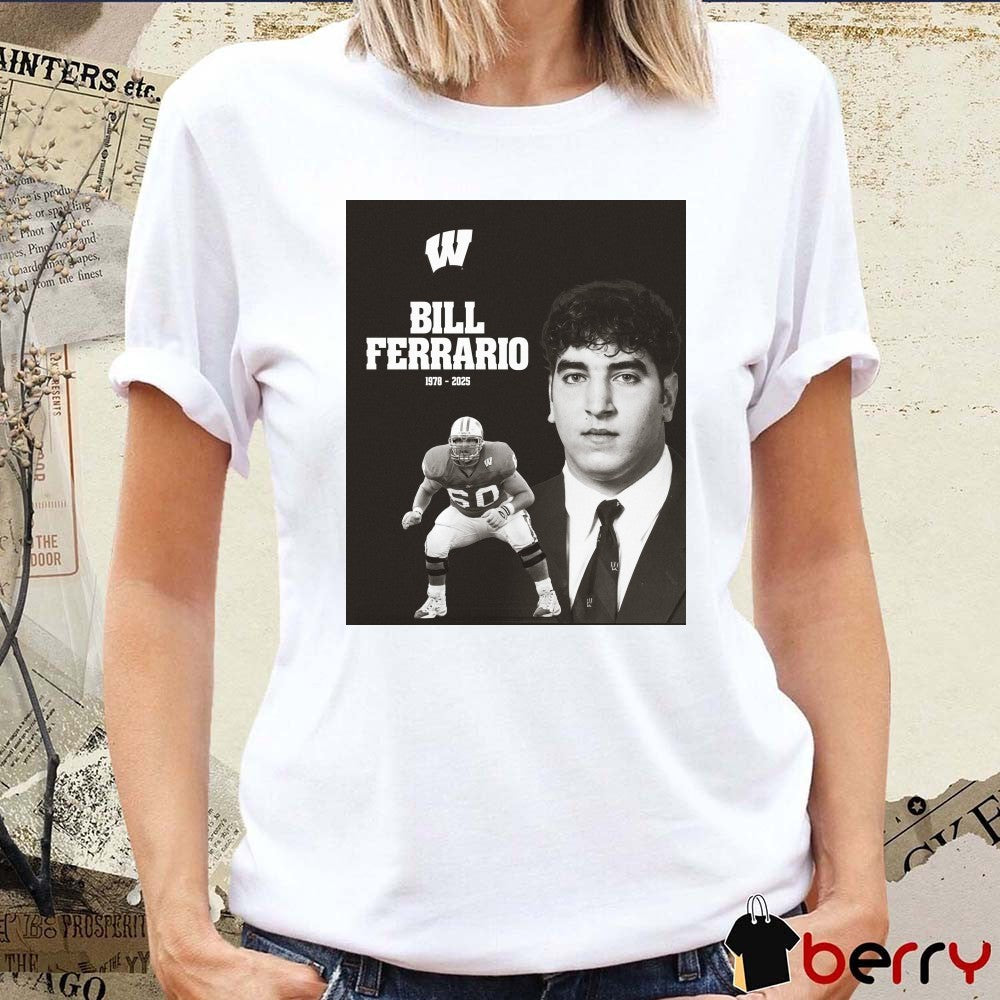 Wisconsin Badgers Football Mourns The Loss Of Bill Ferrario 1978 – 2025 Poster t-shirt