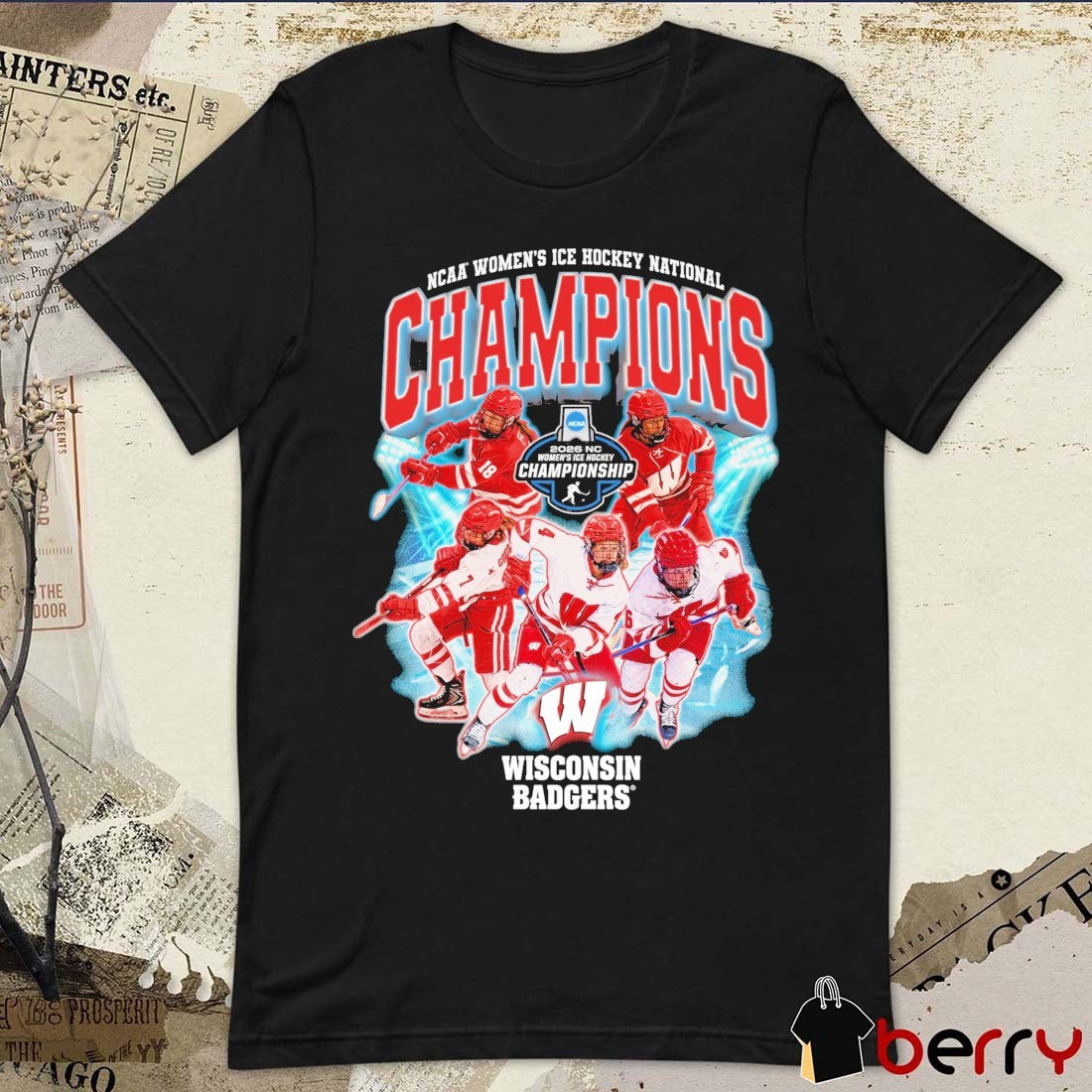 Wisconsin Badgers NCAA Women’s Ice Hockey 2026 National Champions Teams t-shirt