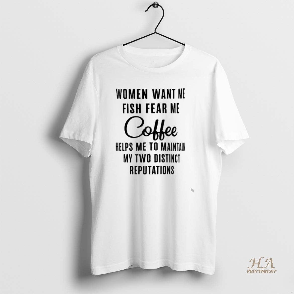 Official Women Want Me Fish Fear Me Coffee Helps Me To Maintain My Two Distinct T-Shirts, Hoodie, Sweatshirt