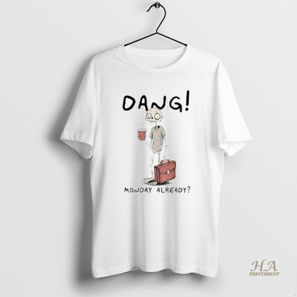 Official Workday Of The Skeleton Man Dang Monday Already T-Shirts, Hoodie, Sweatshirt | InkNestWear.com