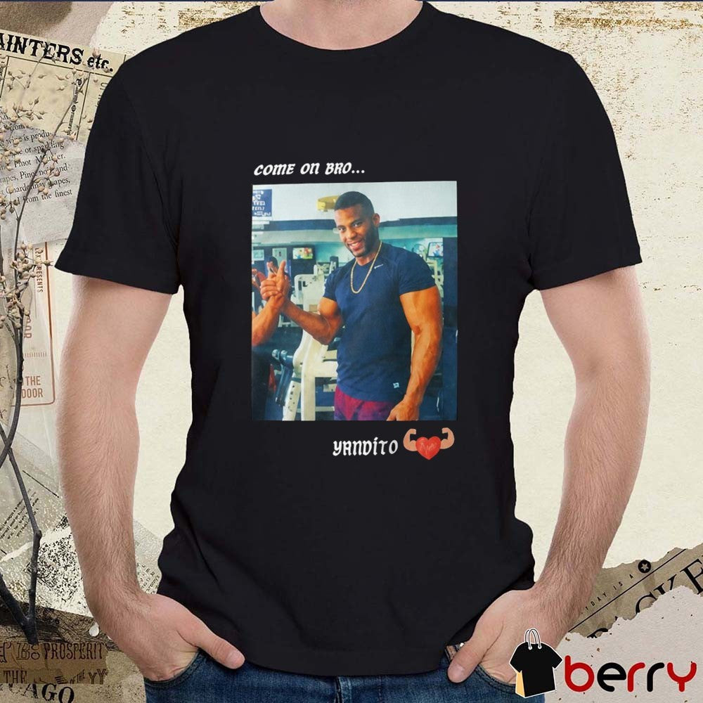 Yandy Diaz Come On Bro Yandalorito Tampa Bay Rays 2026 MLB Baseball t-shirt