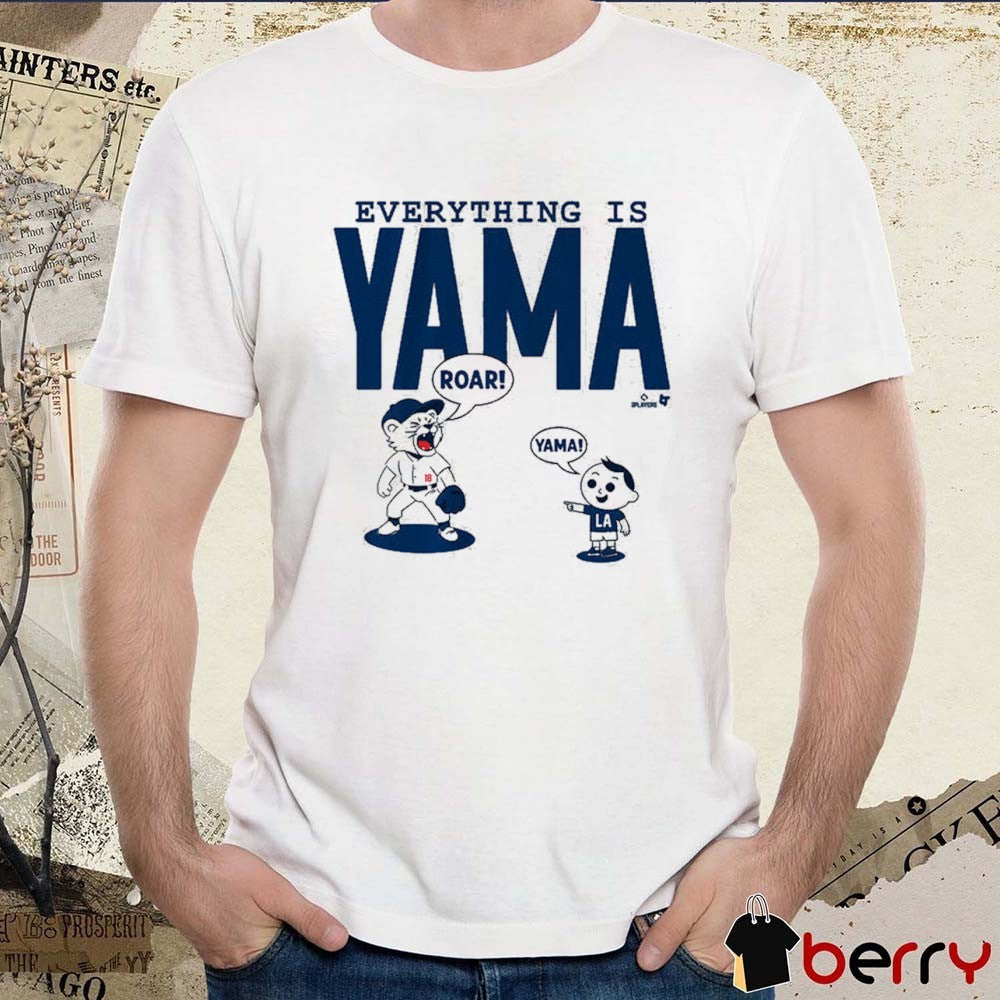 Yoshinobu Yamamoto Everything Is Yama Los Angeles Dodgers MLB t-shirt