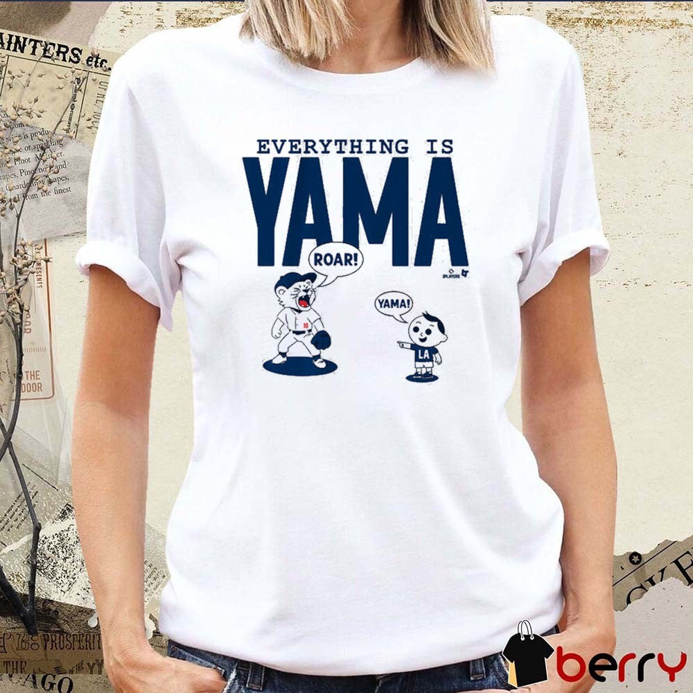 Yoshinobu Yamamoto Everything Is Yama Los Angeles Dodgers MLB t-shirt