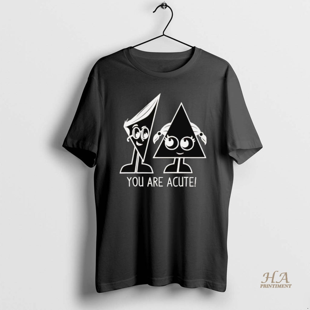 Official You Are Acute T-Shirts, Hoodie, Sweatshirt | InkNestWear.com