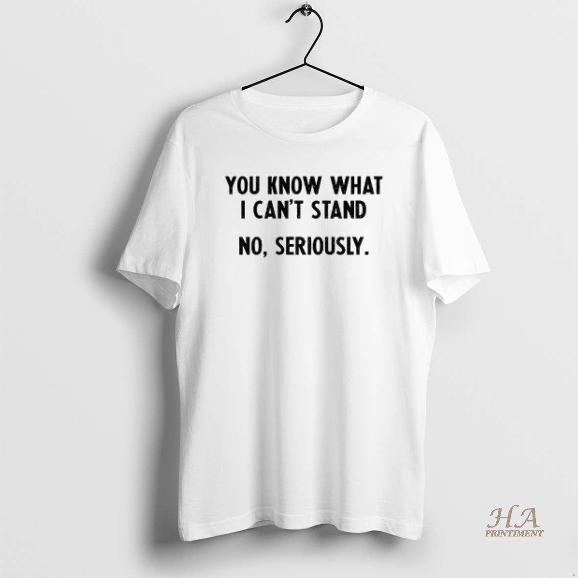 Official You Know What I Cant Stand No Seriously T-Shirts, Hoodie, Sweatshirt | InkNestWear.com