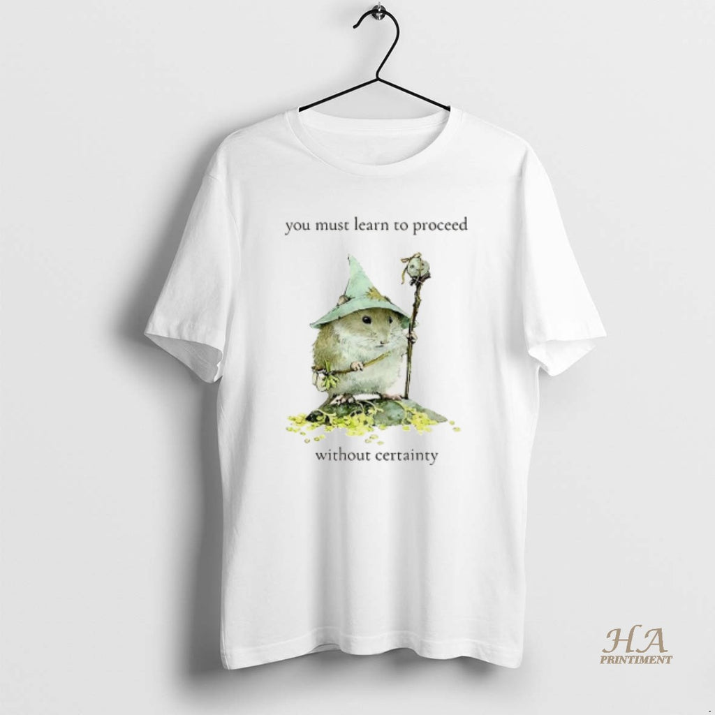 Official You Must Learn To Proceed Without Certainty T-Shirts, Hoodie, Sweatshirt | InkNestWear.com