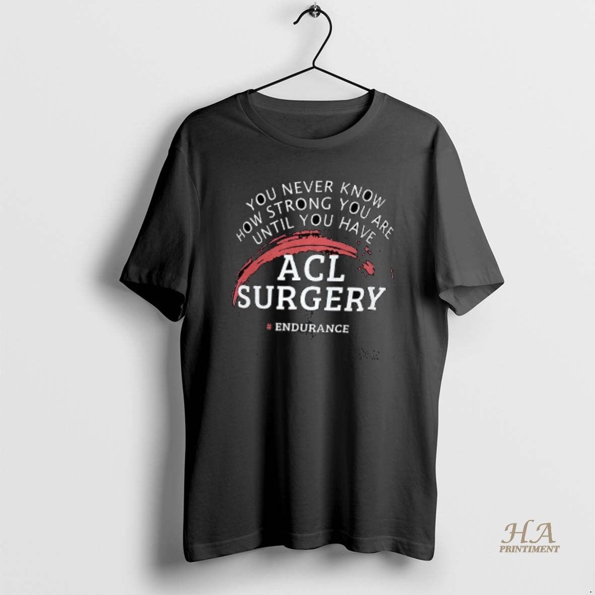 Official You Never Know How Strong You Are Until You Have Acl Surgery T-Shirts, Hoodie, Sweatshirt | InkNestWear.com