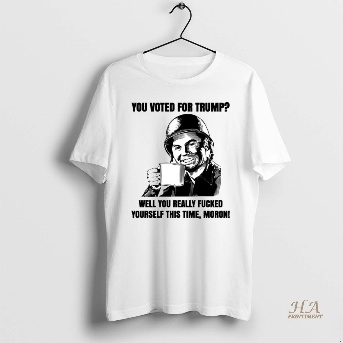 Official You Voted For Trump Well You Really Fucked Yourself This Time Moron T-Shirts, Hoodie, Sweatshirt | InkNestWear.com