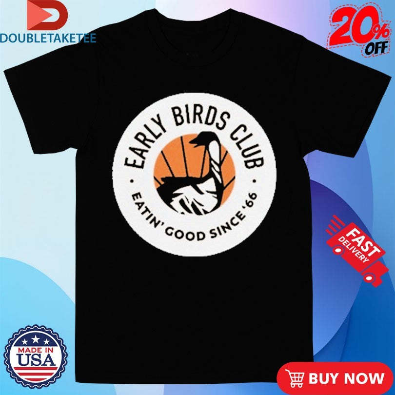 Zippy’s Early Birds Club Eatin’ Good Since ’66 Shirts