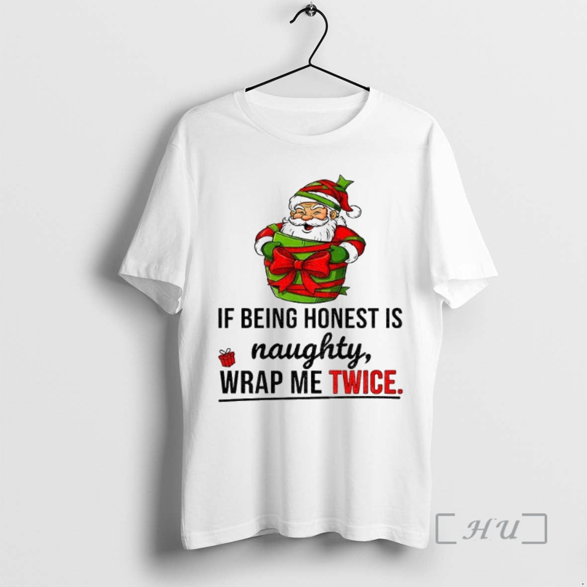 Officials 3d1m7atv Santa Claus If Being Honest Is Naughty Wrap Me Twice Merry Christmas Premium T-Shirts, Hoodie, Sweatshirt