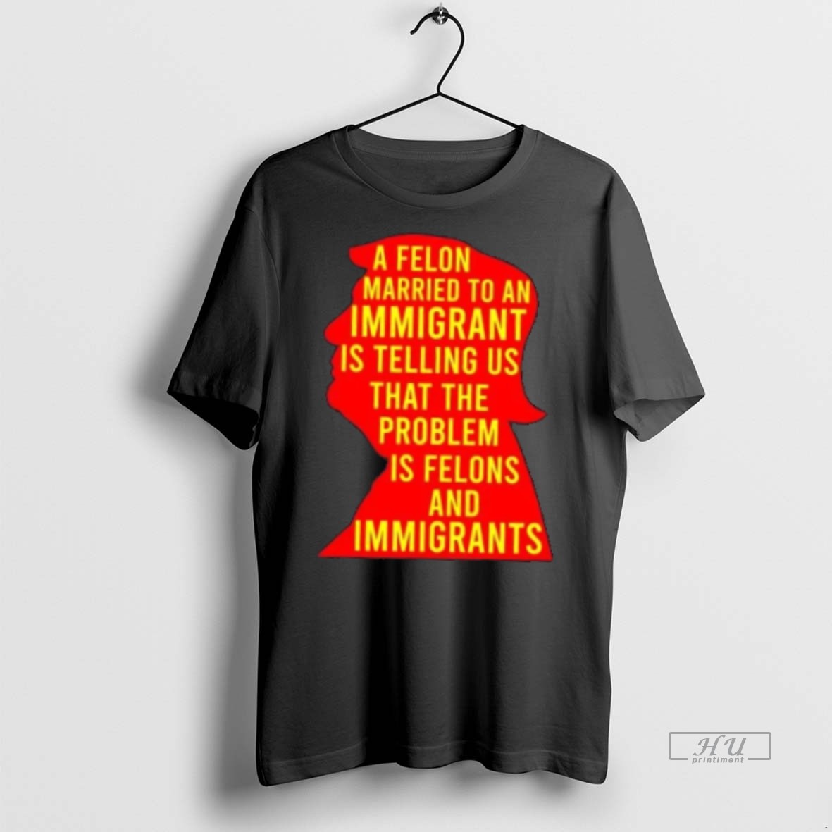 Officials A Felon Married To An Immigrant Is Telling Us That The Problem Is Felons T-Shirts, Hoodie, Sweatshirt