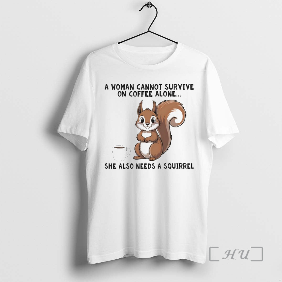 Officials A Woman Connot Survive On Coffee Alone She Also Needs A Squirrel Premium T-Shirts, Hoodie, Sweatshirt