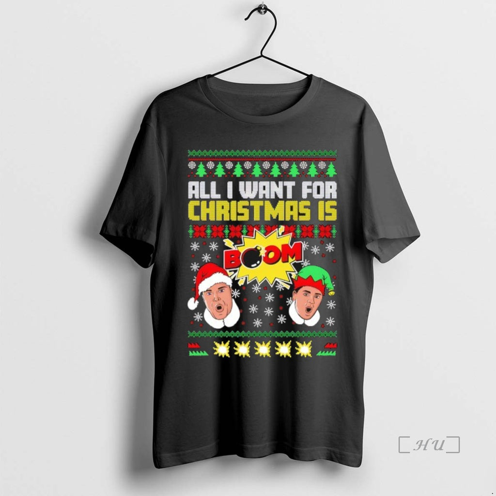 Officials All I Want For Christmas Is Boom Ugly Christmas T-Shirts, Hoodie, Sweatshirt | InkNestWear.com